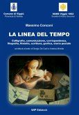 La linea del tempo. Calligrafia, comunicazione, corrispondenza, filografia, filatelia, scrittura, grafica, storia postale
