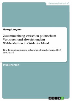 Zusammenhang zwischen politischem Vertrauen und abweichendem Wahlverhalten in Ostdeutschland - Langner, Georg