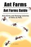 Ant Farms. Ant Farms Guide. Ant Farms and Raising Colonies of Ants as Pets. (eBook, ePUB)