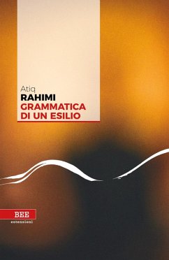 Grammatica di un esilio - Rahimi, Atiq
