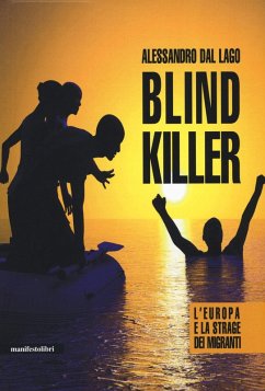 Blind killer. L'Europa e la strage dei migranti - Dal Lago, Alessandro