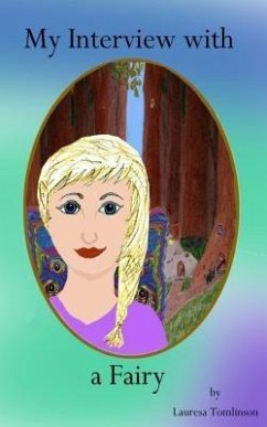 My Interview With a Fairy (eBook, ePUB) - Tomlinson, Lauresa A. My Interview With a Fairy (eBook, ePUB) - Tomlinson, Lauresa A.