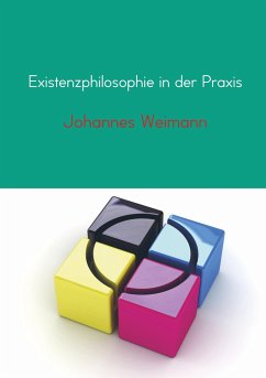 Existenzphilosophie in der Praxis - Johannes Weimann