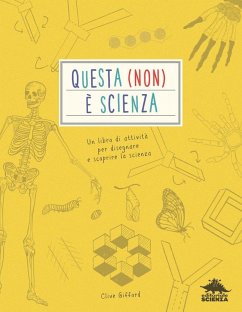 Questa (non) è scienza. Un libro di attività per disegnare e scoprire la scienza - Gifford, Clive