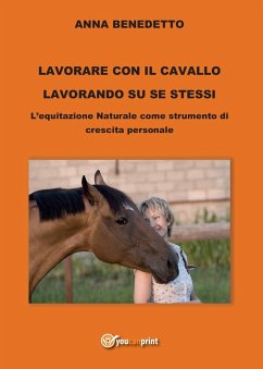 Cover Lavorare con il cavallo lavorando su se stessi. L'equitazione naturale come strumento di cambiamento personale