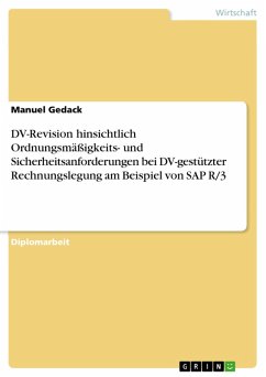 DV-Revision hinsichtlich Ordnungsmäßigkeits- und Sicherheitsanforderungen bei DV-gestützter Rechnungslegung am Beispiel von SAP R/3 (eBook, ePUB) - Gedack, Manuel