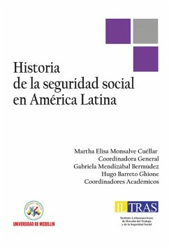 Historia de la Seguridad Social en América Latina (eBook, ePUB) - Monsalve Cuéllar, Martha Elisa