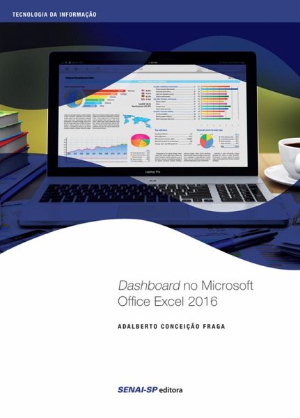 Dashboard no Microsoft Office Excel 2016 (eBook, ePUB) Dashboard no Microsoft Office Excel 2016 (eBook, ePUB)