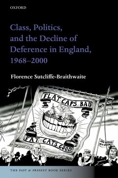 Class, Politics, and the Decline of Deference in England, 1968-2000 (eBook, ePUB) - Sutcliffe-Braithwaite, Florence