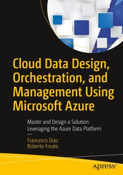 Cloud Data Design, Orchestration, and Management Using Microsoft Azure - Diaz, Francesco;Freato, Roberto