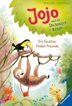 Ein Faultier findet Freunde / Jojo und die Dschungelbande Bd.1 - Luhn, Usch