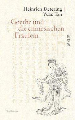 Goethe und die chinesischen Fräulein (eBook, PDF) - Detering, Heinrich; Tan, Yuan