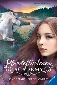 Eine gefährliche Schönheit / Pferdeflüsterer Academy Bd.3 - Mayer, Gina