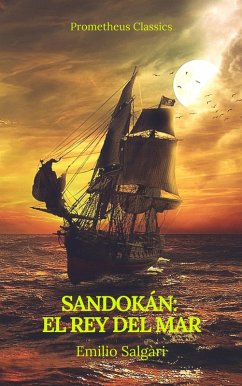 Sandokán: El Rey del Mar (Prometheus Classics) (eBook, ePUB) - Salgàri, Emilio; Classics, Prometheus