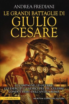 Cover Le grandi battaglie di Giulio Cesare. Le campagne, le guerre, gli eserciti e i nemici del più celebre condottiero dell'antica Roma