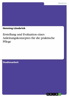 Erstellung und Evaluation eines Anleitungskonzeptes für die praktische Pflege (eBook, ePUB)