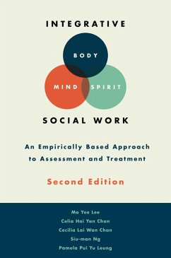 Integrative Body-Mind-Spirit Social Work (eBook, ePUB) - Lee, Mo Yee; Chan, Celia C. H. Y.; Chan, Cecilia L. W.; Ng, Siu-Man; Leung, Pamela P. Y.