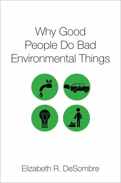 Why Good People Do Bad Environmental Things (eBook, ePUB) - Desombre, Elizabeth R.