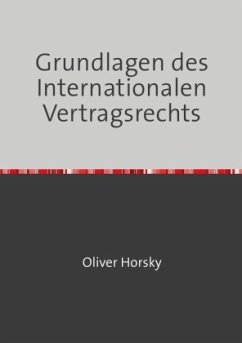 Grundlagen des Internationalen Vertragsrechts - Horsky, Oliver