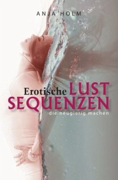 Erotische Lust Sequenzen - Holm, Anja