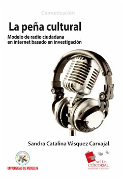 La Peña Cultural: modelo de radio ciudadana en Internet basado en investigación (eBook, ePUB) - Vásquez Carvaja, Sandra Catalina