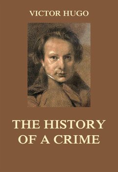 The History of a Crime (eBook, ePUB) - Hugo, Victor