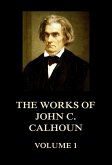 The Works of John C. Calhoun Volume 1 (eBook, ePUB)