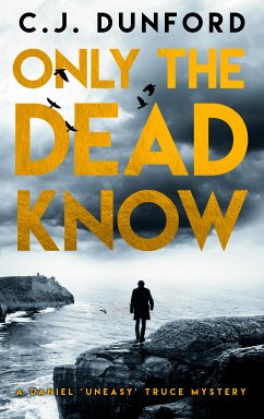 Only the Dead Know (eBook, ePUB) - Dunford, C. J.