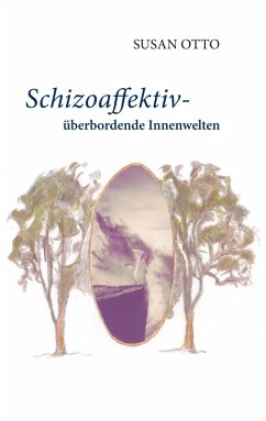 Schizoaffektiv - überbordende Innenwelten (eBook, ePUB) - Otto, Susan