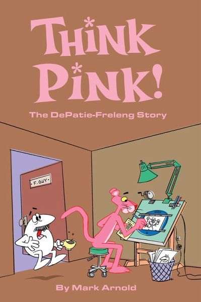 Think Pink: The Story of DePatie-Freleng (eBook, ePUB)