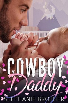 Cowboy Daddy (The Single Brother, #4) (eBook, ePUB) - Brother, Stephanie