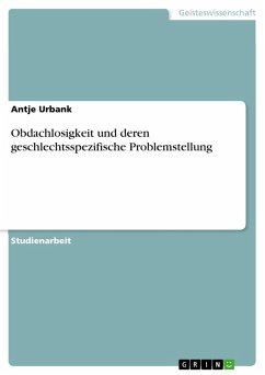 Obdachlosigkeit und deren geschlechtsspezifische Problemstellung (eBook, ePUB) - Urbank, Antje