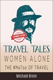 Travel Tales: Women Alone - The #MeToo of Travel! (True Travel Tales, #3) (eBook, ePUB)
