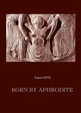 Born by Aphrodite (eBook, ePUB)