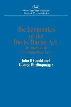 Economics of Davis Bacon Act - Gould, John P.; Bittlingmayer, George