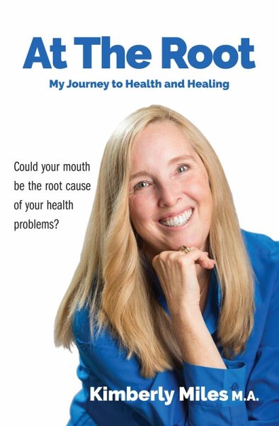 At the Root: My Journey to Health and Healing (eBook, ePUB) At the Root: My Journey to Health and Healing (eBook, ePUB)