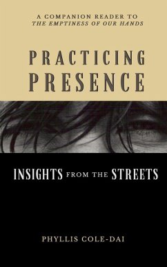 Practicing Presence: Insights from the Streets (eBook, ePUB) - Cole-Dai, Phyllis