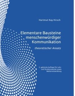 Elementare Bausteine menschenwürdiger Kommunikation - Hirsch, Hartmut