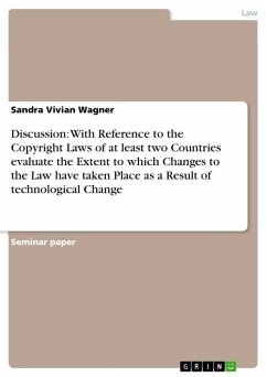 Discussion: With Reference to the Copyright Laws of at least two Countries evaluate the Extent to which Changes to the Law have taken Place as a Result of technological Change (eBook, ePUB)