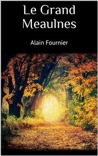 Le Grand Meaulnes (eBook, ePUB) - Fournier, Alain