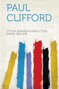 Paul Clifford - Lytton, Edward Bulwer Lytton