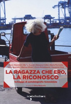 La ragazza che ero, la riconosco. Schegge di autobiografie femministe La ragazza che ero, la riconosco. Schegge di autobiografie femministe