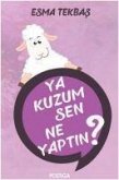 Ya Kuzum Sen Ne Yaptin