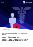 Essstörungen als Gesellschaftskrankheit. Welche Behandlungsansätze bietet die Soziale Arbeit?