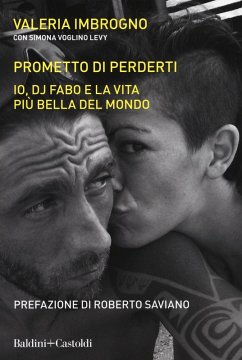 Prometto di perderti. Io, Dj Fabo, e la vita più bella del mondo - Imbrogno, Valeria; Voglino Levy, Simona