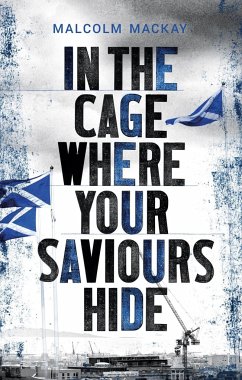 In the Cage Where Your Saviours Hide - Mackay, Malcolm