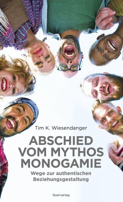 Abschied vom Mythos Monogamie (eBook, ePUB) - Wiesendanger, Tim K.