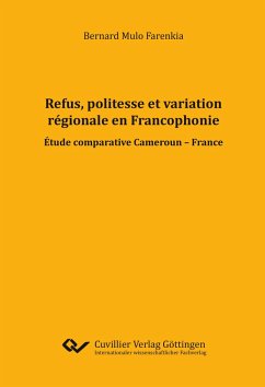 Refus, politesse et variation régionale en Francophonie. Etude comparative Cameroun - France - Mulo Farenkia, Bernard