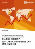 Sharing Economy - zwischen Kapitalismus und Kommunismus Sharing Economy - zwischen Kapitalismus und Kommunismus