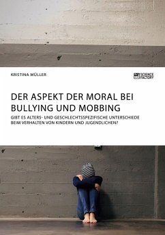 Der Aspekt der Moral bei Bullying und Mobbing - Müller, Kristina